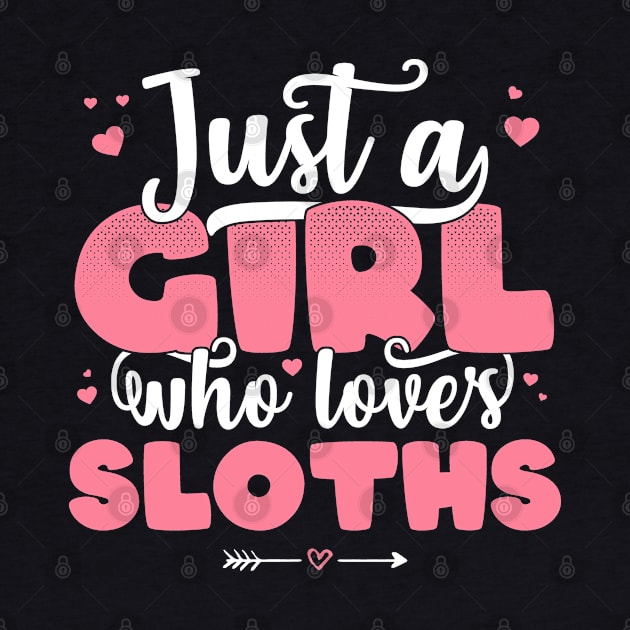 Just A Girl Who Loves Sloths - Cute Sloth lover gift graphic by theodoros20